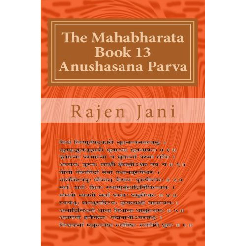 The Mahabharata Book 13 Anushasana Parva by Rajen Jani