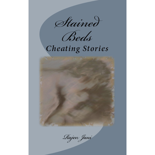 Stained Beds: Cheating Stories by Rajen Jani