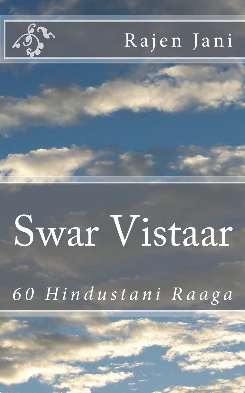 Swar Vistaar: 60 Hindustani Raaga by Rajen Jani