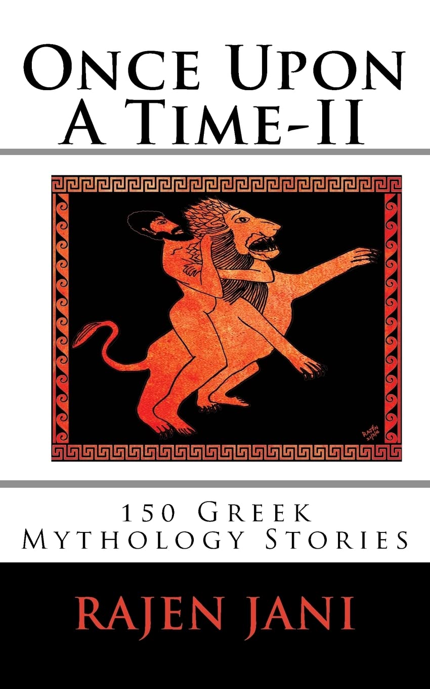 Once Upon A Time-II: 150 Greek Mythology Stories by Rajen Jani